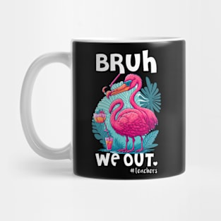 Cute Flamingo End Of School Bruh We Out Teacher Hello Summer Mug